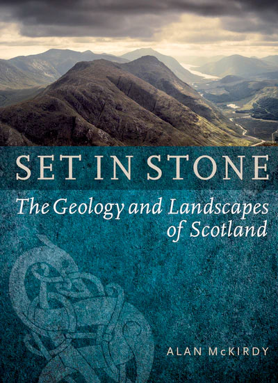 Set in Stone, The Geology and Landscapes of Scotland - Author: Alan McKirdy